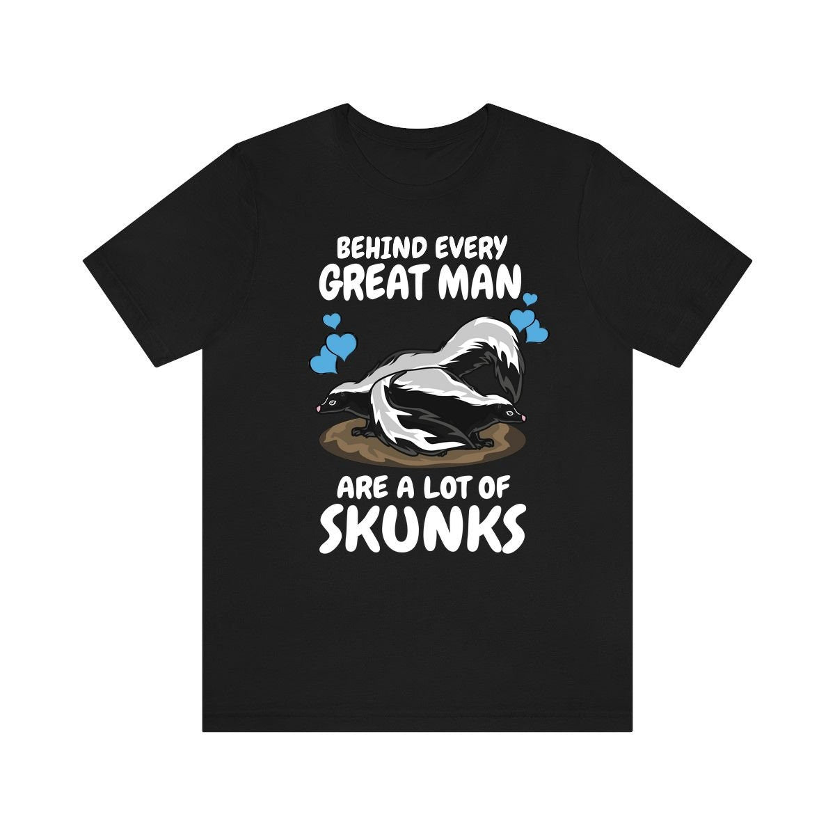 Behind Every Great Man Are A Lot Of Skunks Shirt, Skunk Lover Shirt, Skunk Dad Shirt, Skunk Owner Shirt, Skunk Lover Boy Girl Shirt Image 2