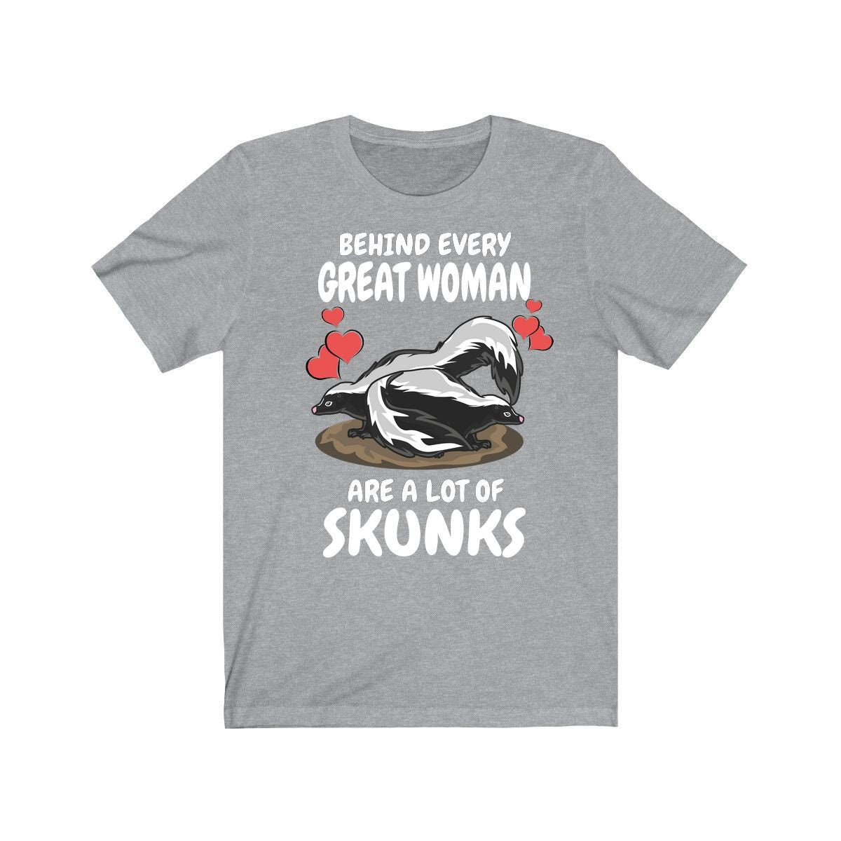 Behind Every Great Women Are A Lot Of Skunks Shirt, Skunk Lover Shirt, Skunk Mom Shirt, Skunk Owner Shirt, Skunk Lover Boy Girl Shirt Image 1