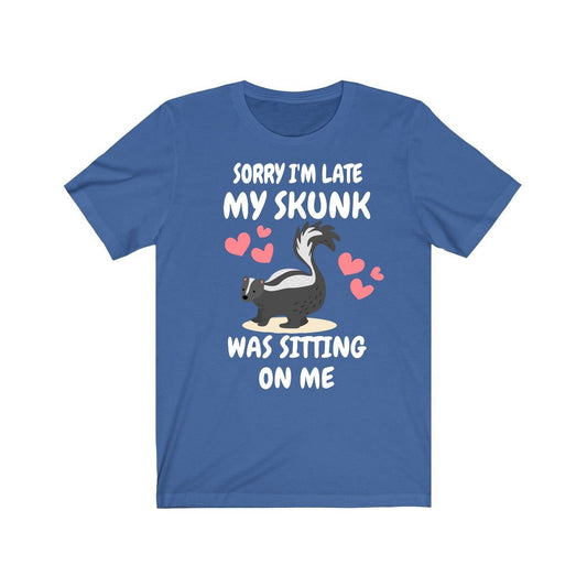 Sorry I'm Late My Skunk Was Sitting On Me T-Shirt - skunk print design