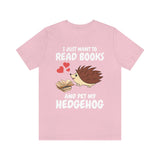 I Just Want To Read Books And Pet My Hedgehog Shirt, Hedgehog Lover Shirt, Hedgehog Shirt, Hedgehog Owner Gift, Hedgehog Boy Girl T-Shirt Image 3