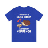 I Just Want To Read Books And Pet My Hedgehog Shirt, Hedgehog Lover Shirt, Hedgehog Shirt, Hedgehog Owner Gift, Hedgehog Boy Girl T-Shirt Image 4