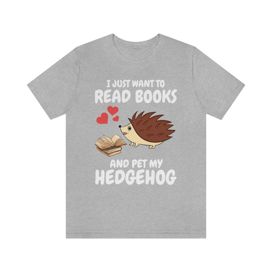 I just want to read books and pet my hedgehog cozy bookworm pet tee