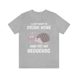 I Just Want To Drink Wine And Pet My Hedgehog Shirt, Hedgehog Lover Shirt, Hedgehog Shirt, Hedgehog Owner Gift, Hedgehog Boy Girl T-Shirt Image 2