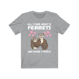 All I Care About Is Ferrets And Maybe 3 People Shirt, Ferret Lover Shirt, Funny Ferret Shirt, Ferret Lover Gift, Animal Ferret Boy Girl Image 3