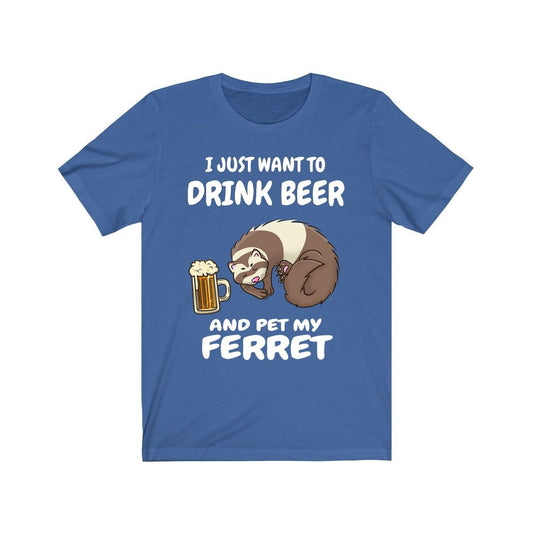 I Just Want To Drink Beer And Pet My Ferret Shirt - beer and ferret print design
