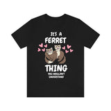 It's A Ferret Thing You Wouldn't Understand Shirt, Ferret Lover Shirt, Cute Ferret Shirt, Ferret Owner Gift, Animal Ferret Boy Girl Shirt Image 1