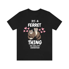 It's A Ferret Thing You Wouldn't Understand Shirt - ferret print design