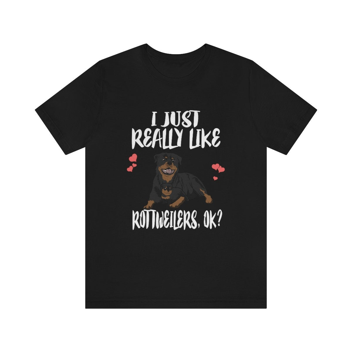 I Just Really Like Rottweilers Ok Dogs Shirt, Rottweiler Shirt, Dog Lover Gift, Rottweiler Lover Shirt,  Adult Toddler Kids Gift T-Shirt Image 2