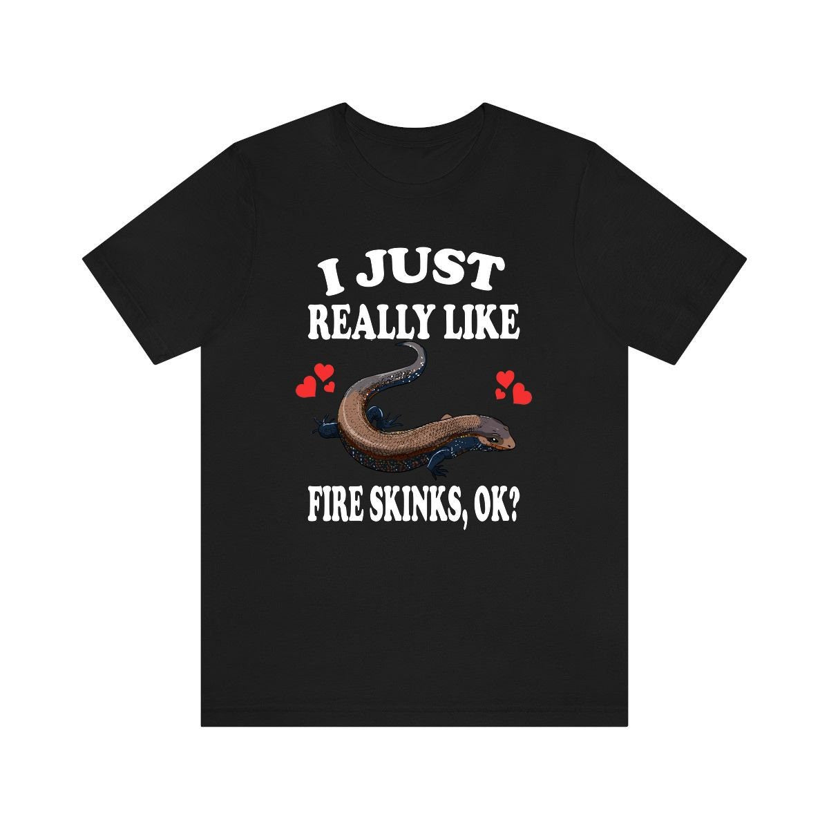 I Just Really Like Fire Skinks Ok Lizards Shirt, Skink Lizard Lover Shirt, Pet Fire Skink Gift, Lizard Shirt, Adult Kids Animal T-Shirt Image 2