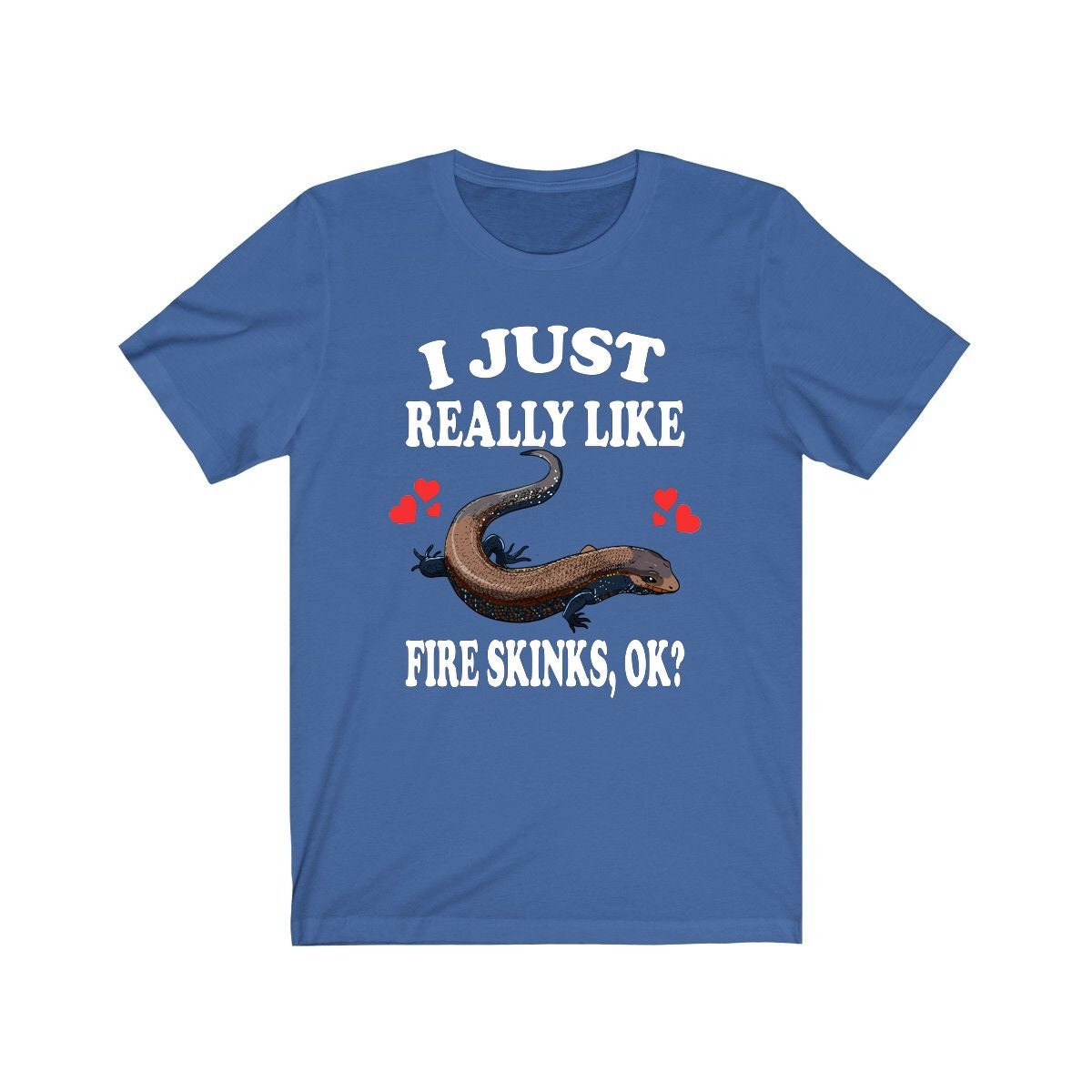 I Just Really Like Fire Skinks Ok Lizards Shirt, Skink Lizard Lover Shirt, Pet Fire Skink Gift, Lizard Shirt, Adult Kids Animal T-Shirt Image 3