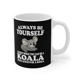 Always Be Yourself Unless You Can Be A Koala Tee Coffee Mug, Koala Lover Gift, Koala Animal Mug Image 1