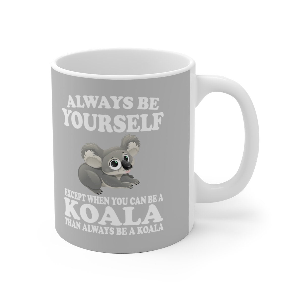 Always Be Yourself Unless You Can Be A Koala Tee Coffee Mug, Koala Lover Gift, Koala Animal Mug Image 2