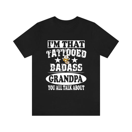 I am that tattooed badass grandpa funny grandfather tee
