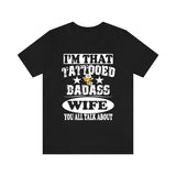 I'm That Tattooed Badass Wife You All Talk About Shirt, Tattoo Girl Women Sister Shirt, Big Sister Gift T-Shirt Image 1