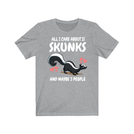 All I Care About Is Skunks And 3 People Shirt - skunk print design
