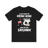 I Just Want To Drink Wine And Pet My Skunk Shirt, Skunk Lover Shirt, Skunk Shirt, Skunk Owner Shirt, Skunk Lover Boy Girl Shirt Image 1