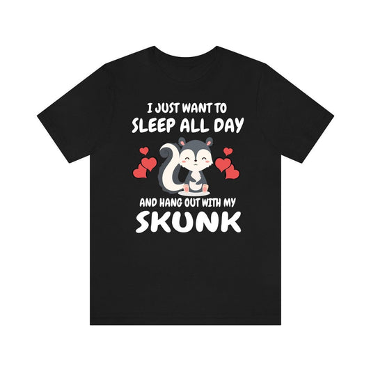 Sleep All Day With My Skunk Shirt - skunk print design