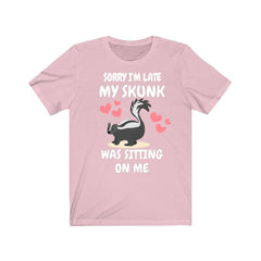 Sorry I'm Late My Skunk Was Sitting On Me T-Shirt - skunk print design
