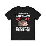 I Just Want To Sleep All Day With My Hedgehog Shirt, Hedgehog Lover Shirt, Hedgehog Shirt, Hedgehog Owner Gift, Hedgehog Boy Girl T-Shirt Image 1