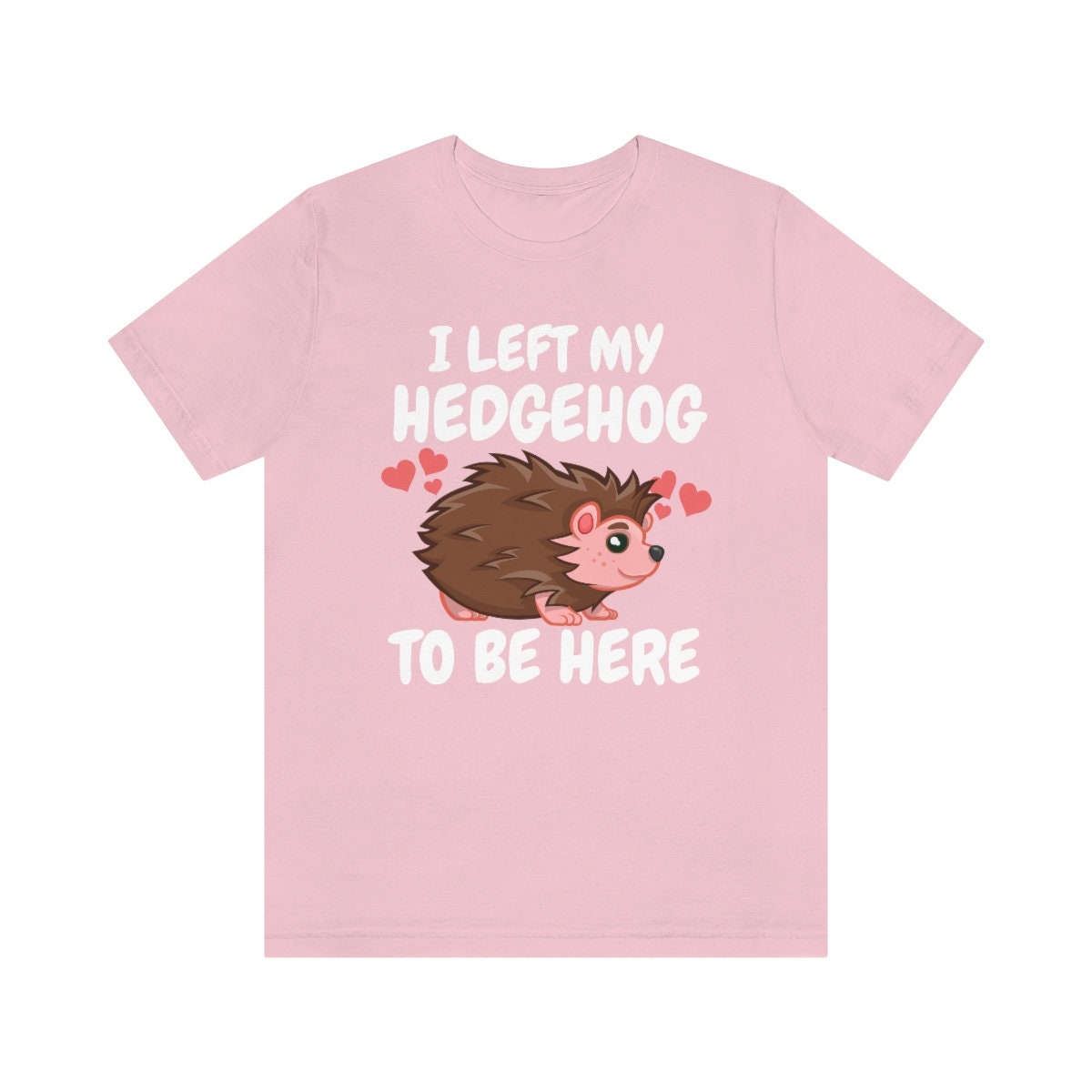 I Left My Hedgehog To Be Here Shirt, Hedgehog Lover Shirt, Hedgehog Shirt, Hedgehog Owner Gift, Hedgehog Boy Girl T-Shirt Image 3