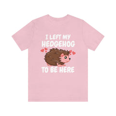 I Left My Hedgehog To Be Here Shirt, Hedgehog Lover Shirt, Hedgehog Shirt, Hedgehog Owner Gift, Hedgehog Boy Girl T-Shirt Image 3