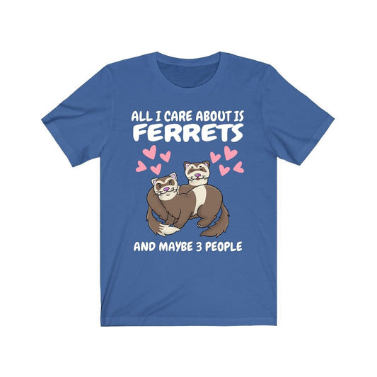All I Care About Is Ferrets T-Shirt - ferret print design