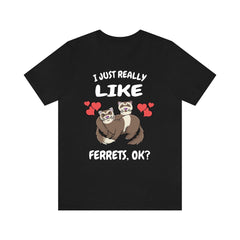 I Just Really Like Ferrets OK Shirt - ferret print design