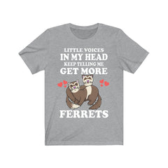 Little Voices Keep Telling Me Get More Ferrets Shirt - ferret print design