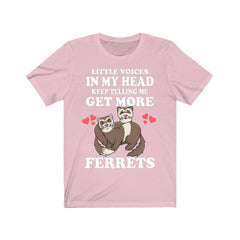 Little Voices Keep Telling Me Get More Ferrets Shirt - ferret print design