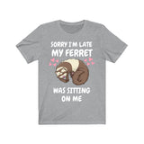 Sorry I'm Late My Ferret Was Sitting On me Shirt, Ferret Lover Shirt, Cute Ferret Shirt, Ferret Owner Gift, Animal Ferret Boy Girl Shirt Image 2