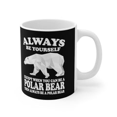 Always Be Yourself Unless You Can Be A Polar Bear Coffee Mug - polar bear print design