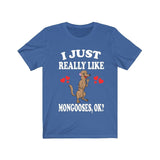 I Just Really Like Mongooses Ok Shirt, Mongoose Lover Shirt, Mongoose Shirt, Mongoose Lover Gift, Animal Adult Kids T-Shirt Image 2