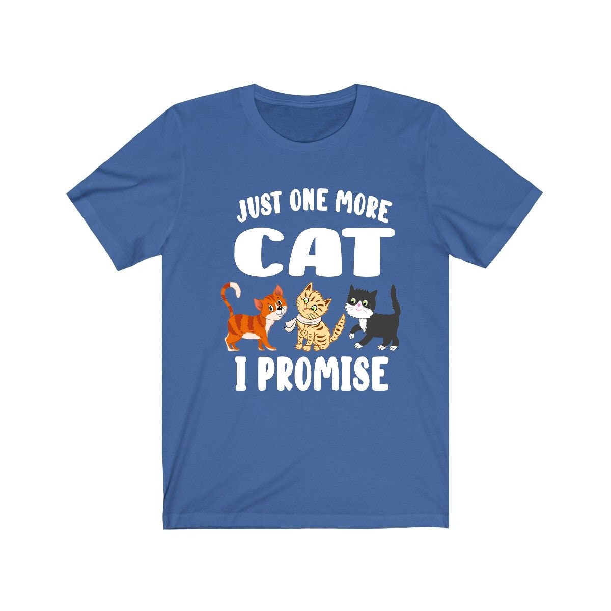 Just One More Cat I Promise Shirt, Cat Lover Shirt, Cat Shirt, Cat Funny Shirt, Cat Lover Gift, Cat Boy Girl T-Shirt Image 3