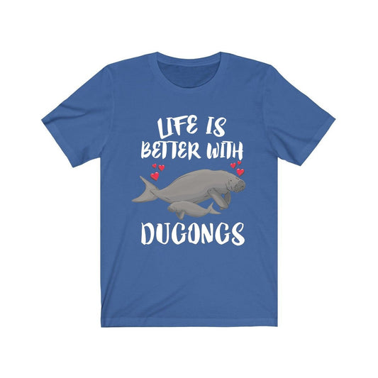 Life Is Better With Dugongs Shirt - dugong print design