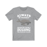 Always Be Yourself Unless You Can Be A Dugong Shirt, Dugong Lover Shirt, Dugong Gift, Animals Adult Toddler Infant Kids Gift T-Shirt Image 3