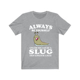 Always Be Yourself Unless You Can Be A Slug Shirt, Slug Lover Shirt, Snail Gift, Animal Lover Adult Toddler Infant Kids Gift T-Shirt Image 3