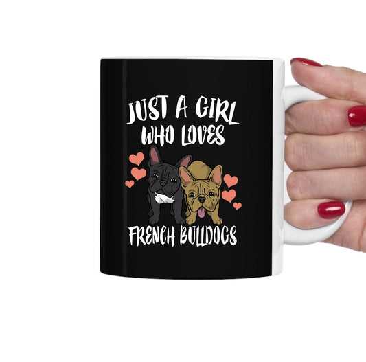 Just A Girl Who Loves French Bulldogs Coffee Mug - french bulldog print design