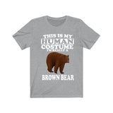 This Is My Human Costume I'm Really A Brown Bear Shirt, Brown Bear Lover Shirt, Bear Animals Adult Toddler Infant Kids Gift T-Shirt Image 1