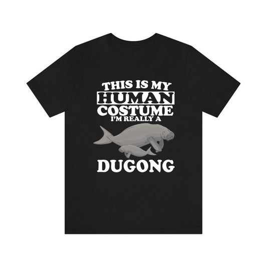 This Is My Human Costume I'm Really A Dugong Shirt - dugong print design