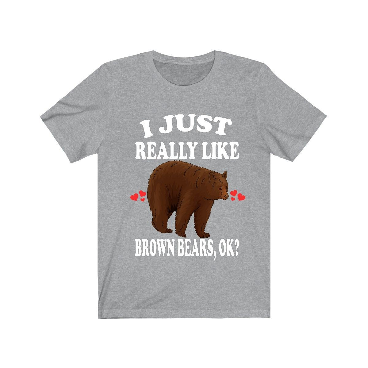 I Just Really Like Brown Bears Ok Shirt, Brown Bear Lover Shirt, Bear Animals Adult Toddler Infant Kids Gift T-Shirt Image 1