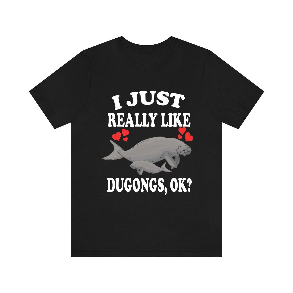 I Just Really Like Dugongs Ok Shirt, Dugong Lover Shirt, Dugong Gift, Animals Adult Toddler Infant Kids Gift T-Shirt Image 1