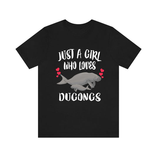 Just a girl who loves dugongs marine mammal sea cow lover tee