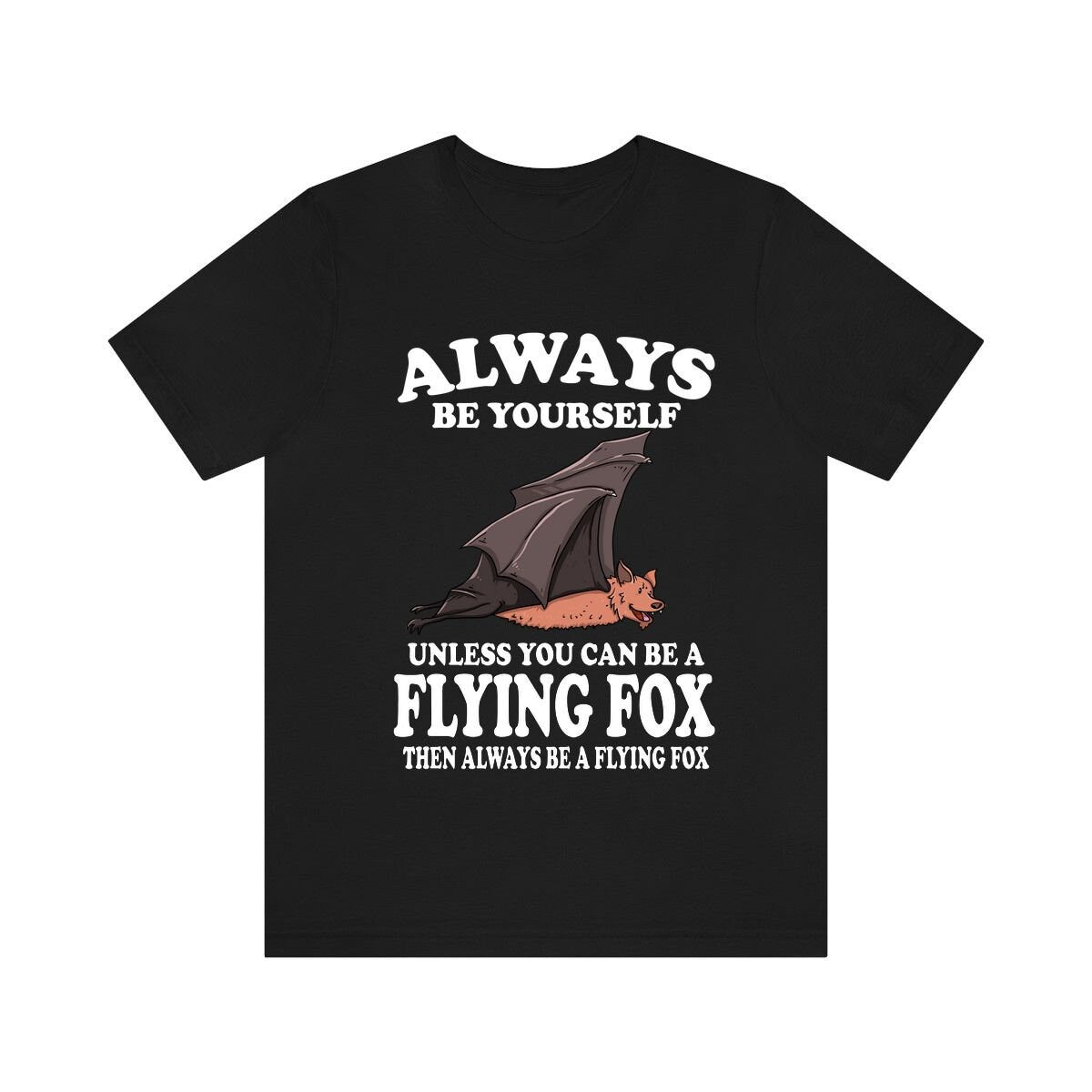 Always Be Yourself Unless You Can Be A Flying Fox Bat Shirt, Bat Lover Shirt, Bat Shirt, Flying Fox Bat Gift, Animal Adult Kids T-Shirt Image 1