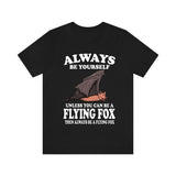Always Be Yourself Unless You Can Be A Flying Fox Bat Shirt, Bat Lover Shirt, Bat Shirt, Flying Fox Bat Gift, Animal Adult Kids T-Shirt Image 1