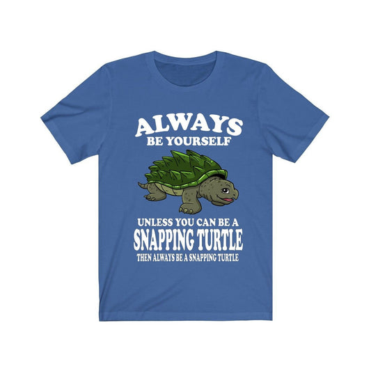 Always Be Yourself Unless You Can Be A Snapping Turtle Shirt - snapping turtle print