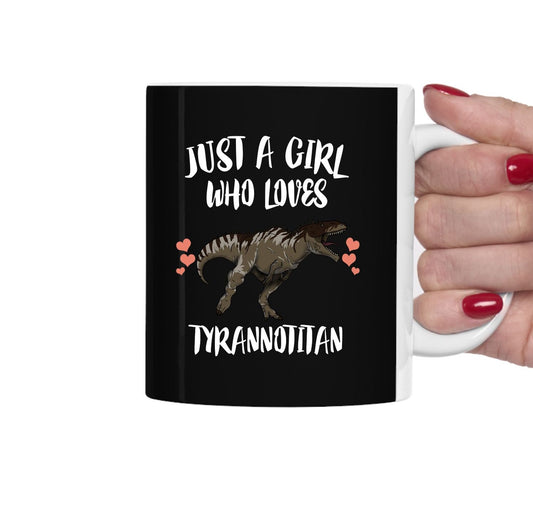 Just a girl who loves tyrannotitan theropod dinosaur mug