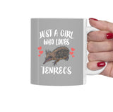 Just A Girl Who Loves Tenrecs Tea Coffee Mug, Tenrec Lover Gift, Tenrec Animal Mug Image 1