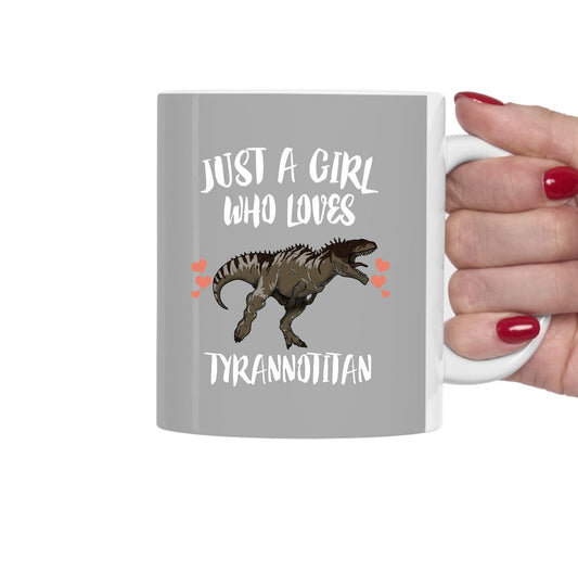 Just a girl who loves tyrannotitan theropod dinosaur mug
