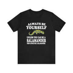 Always Be Yourself Be A Salamander Shirt - salamander print design