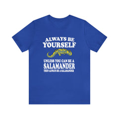 Always Be Yourself Be A Salamander Shirt - salamander print design
